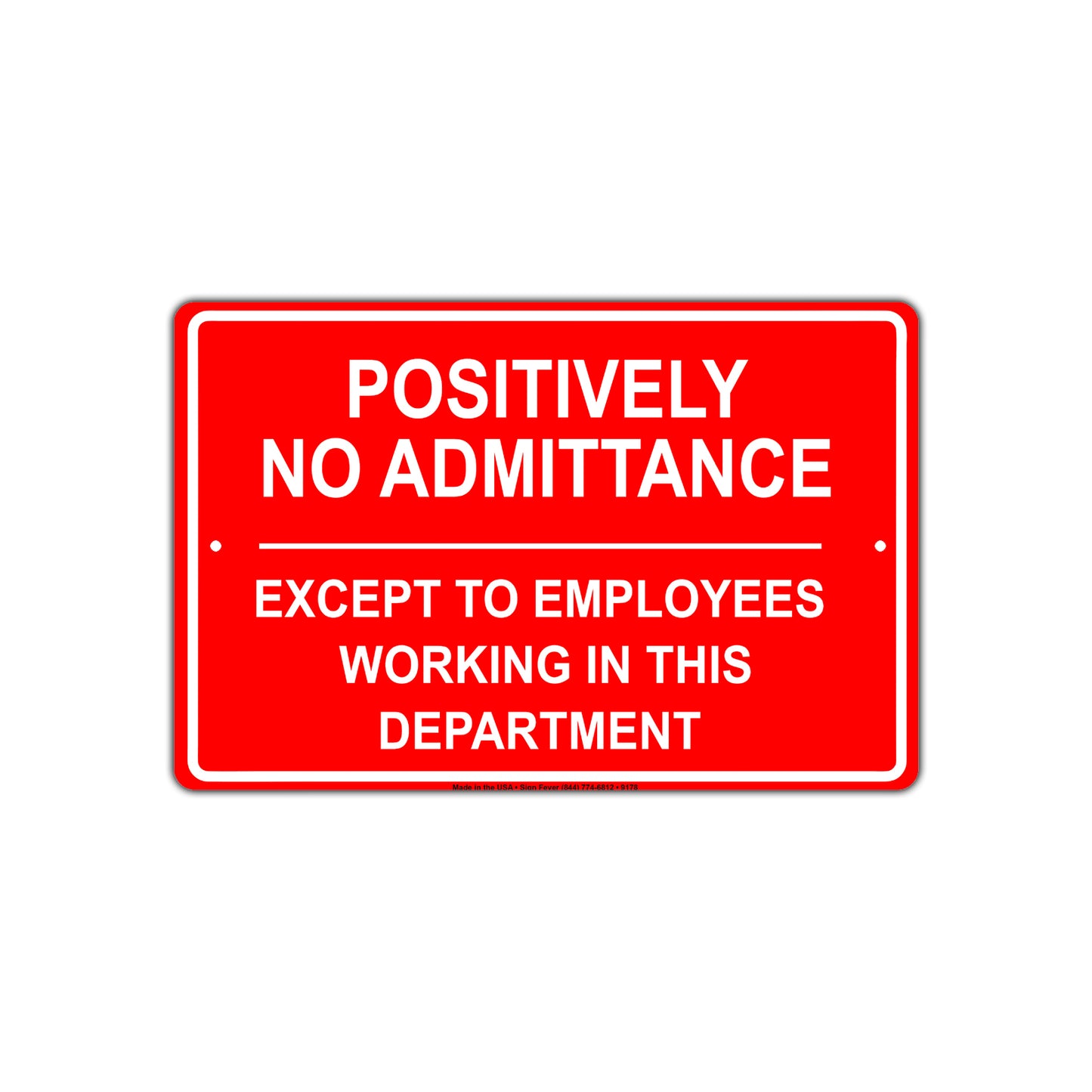 Positively No Admittance Except to Employees Working In This Department Aluminum Metal Sign