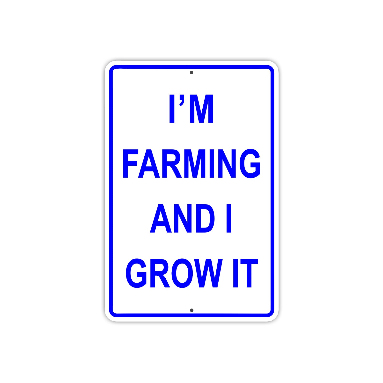 I Am Farming and I Grow It Fields Farm Village Agriculture Aluminum Metal Sign