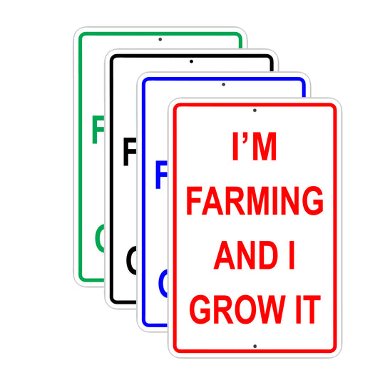I Am Farming and I Grow It Fields Farm Village Agriculture Aluminum Metal Sign