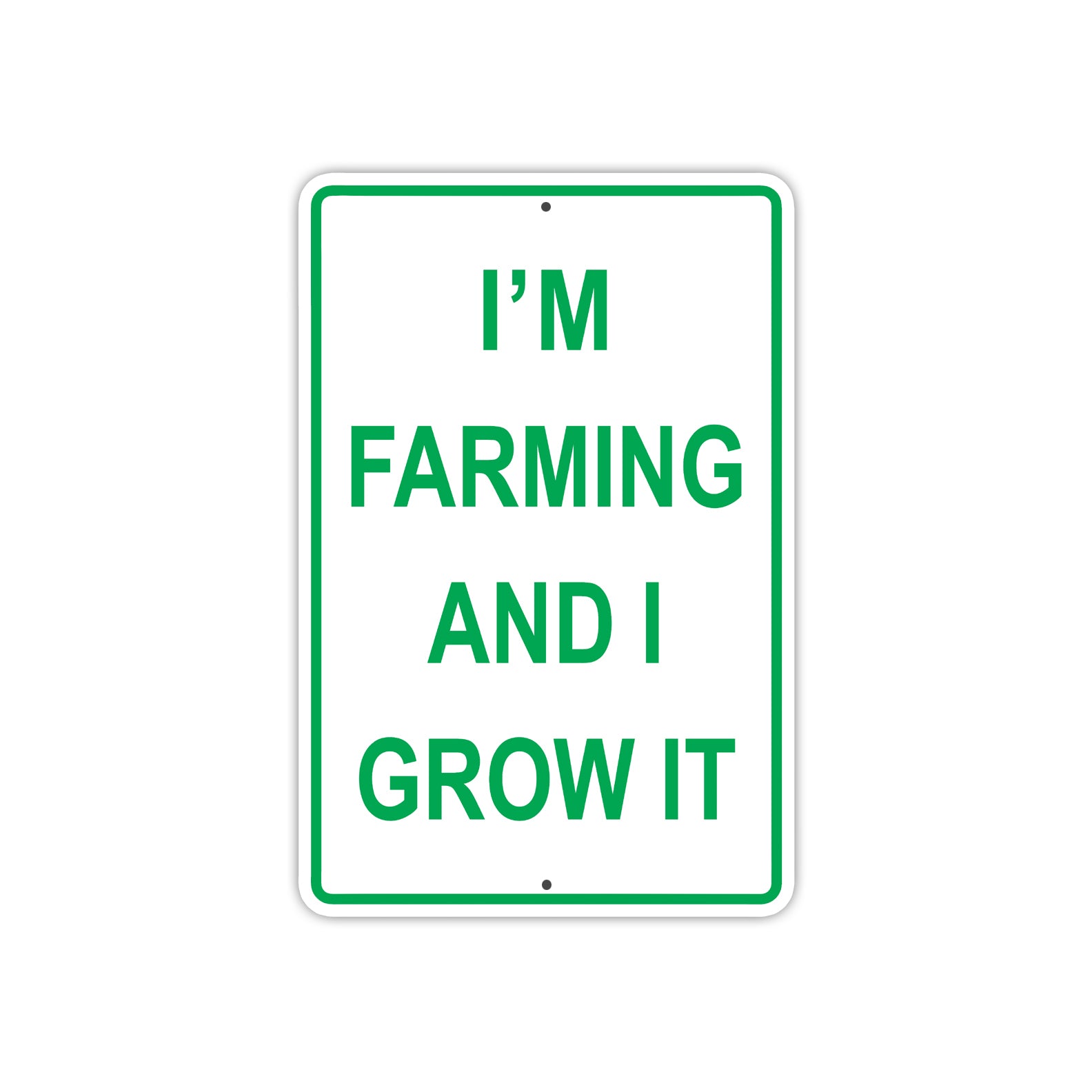 I Am Farming and I Grow It Fields Farm Village Agriculture Aluminum Metal Sign