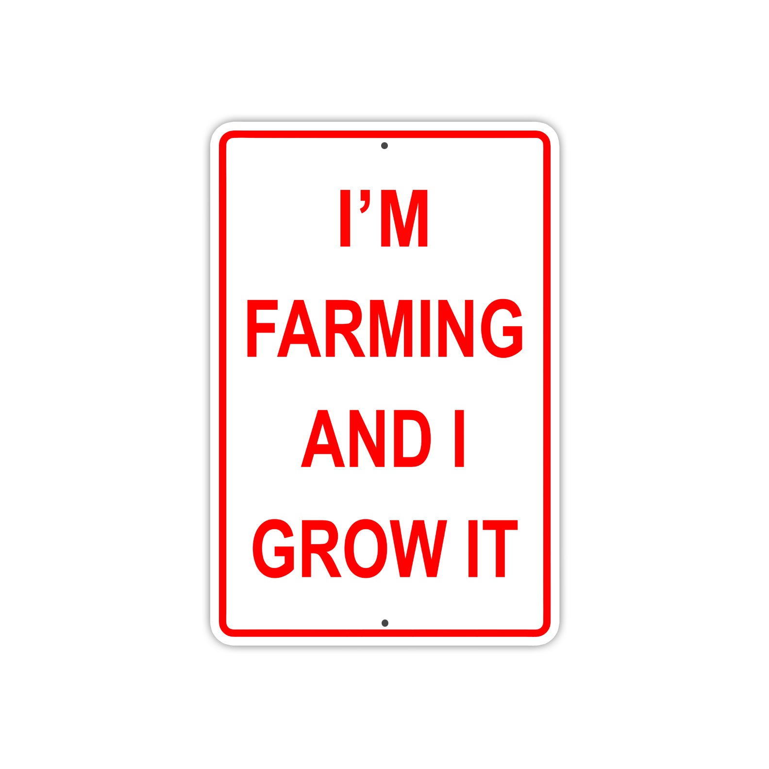I Am Farming and I Grow It Fields Farm Village Agriculture Aluminum Metal Sign