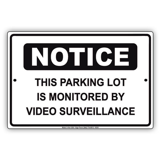 Notice This Parking Lot Is Monitored By Video Surveillance Aluminum Metal Sign Plate
