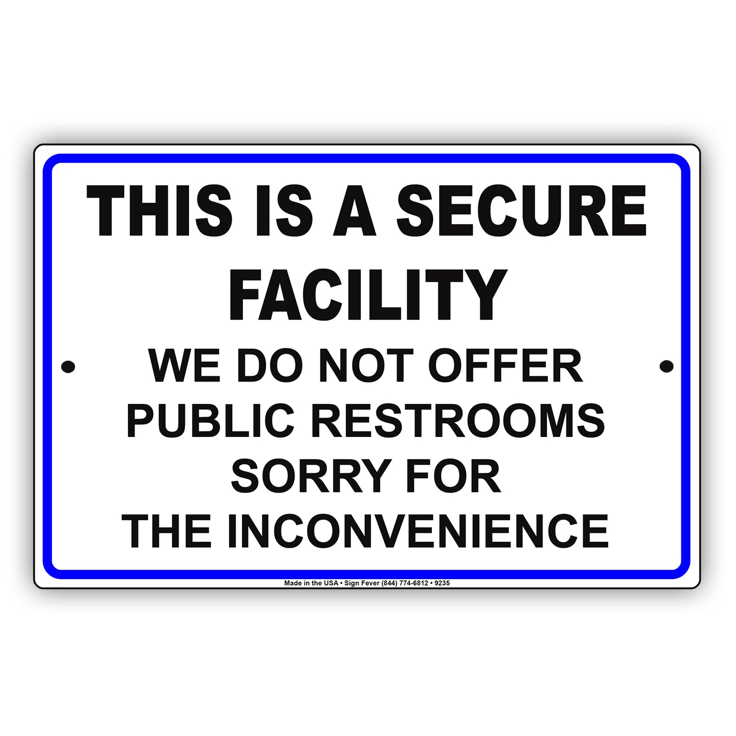 This is a Secure Facility We Do Not Offer Public Restrooms Aluminum Metal Sign Plate