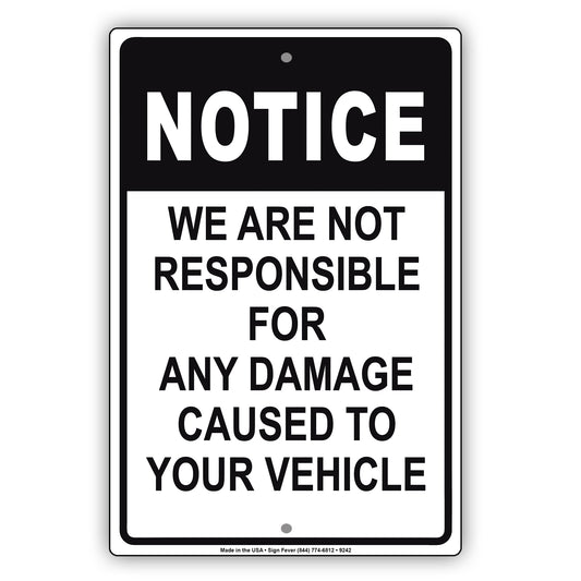 Notice We Are Not Responsible For Any Damage Caused To Your Vehicle Aluminum Metal Sign Plate