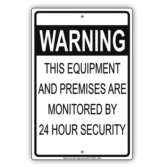 Warning This Equipment And Premises Are Monitored By 24 Hours Security Aluminum Metal Sign Plate