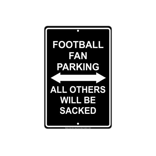 Football Fan Parking All Others Will Be Sacked With Humor Jokes Funny Gags Novelty Warning Aluminum Sign