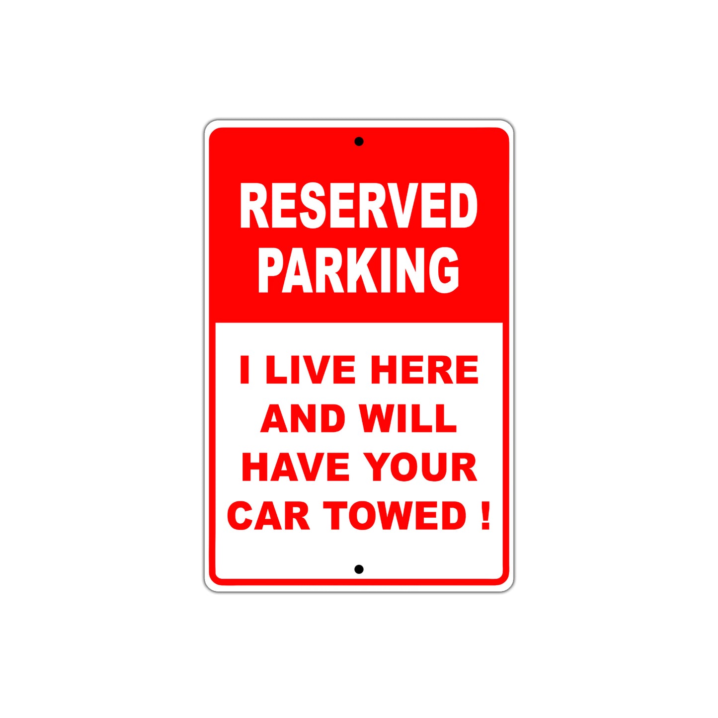 Reserved Parking I Live Here And Will Have Your Car Towed! Warning Aluminum Sings