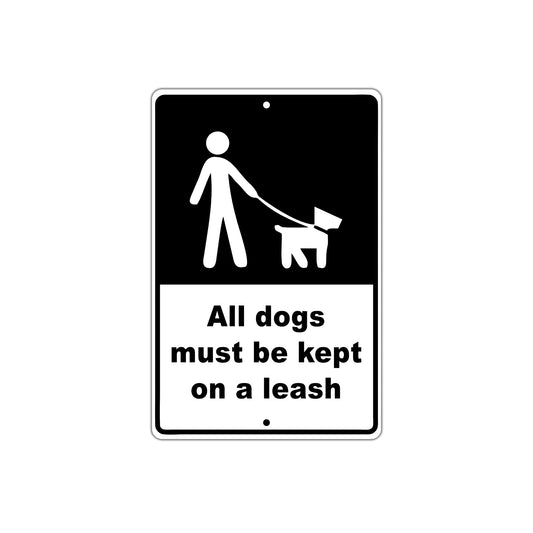 All Dogs Must Be Kept On A Leash Customer Service Alert Caution Warning Notice Aluminum Sing