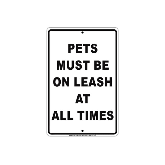 Pets Must Be On Leash At All Times Courtesy Customer Service Alert Caution Warning Notice Sign