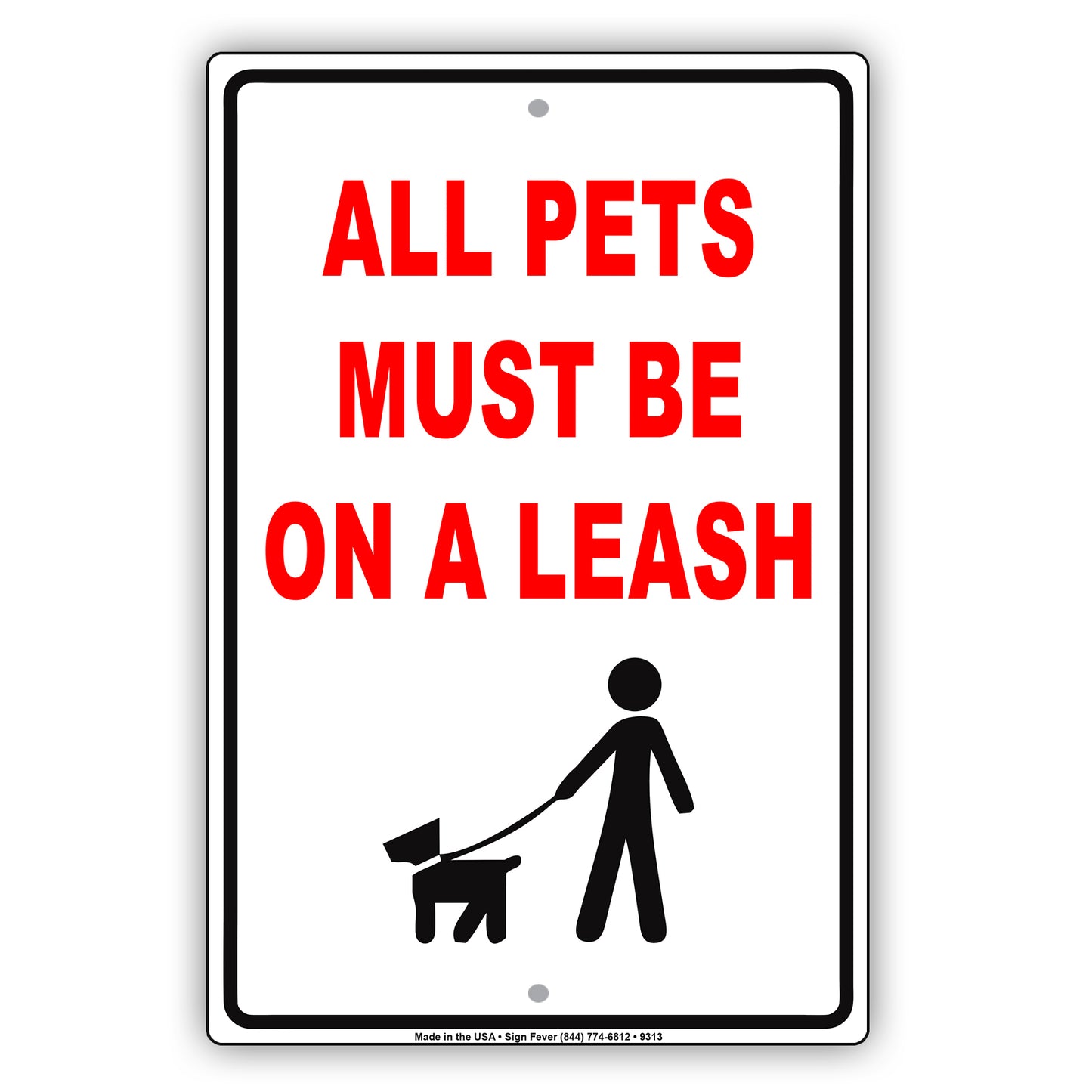 All Pets Must Be On A Leash Courtesy Customer Service Alert Caution Warning Notice Aluminum Sign