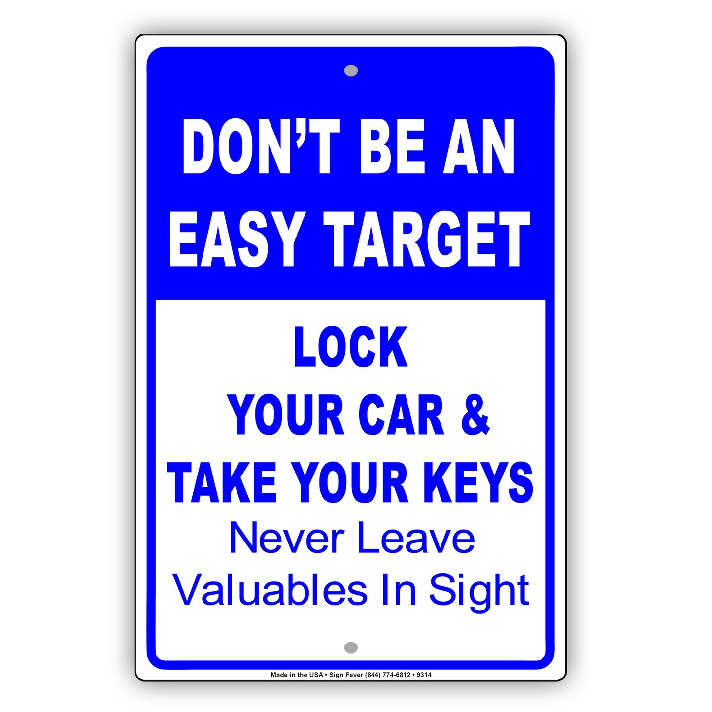 Don't Be An Easy Target Lock Your Car & Take Your Keys Never Leave Valuables In Sight Aluminum Sign