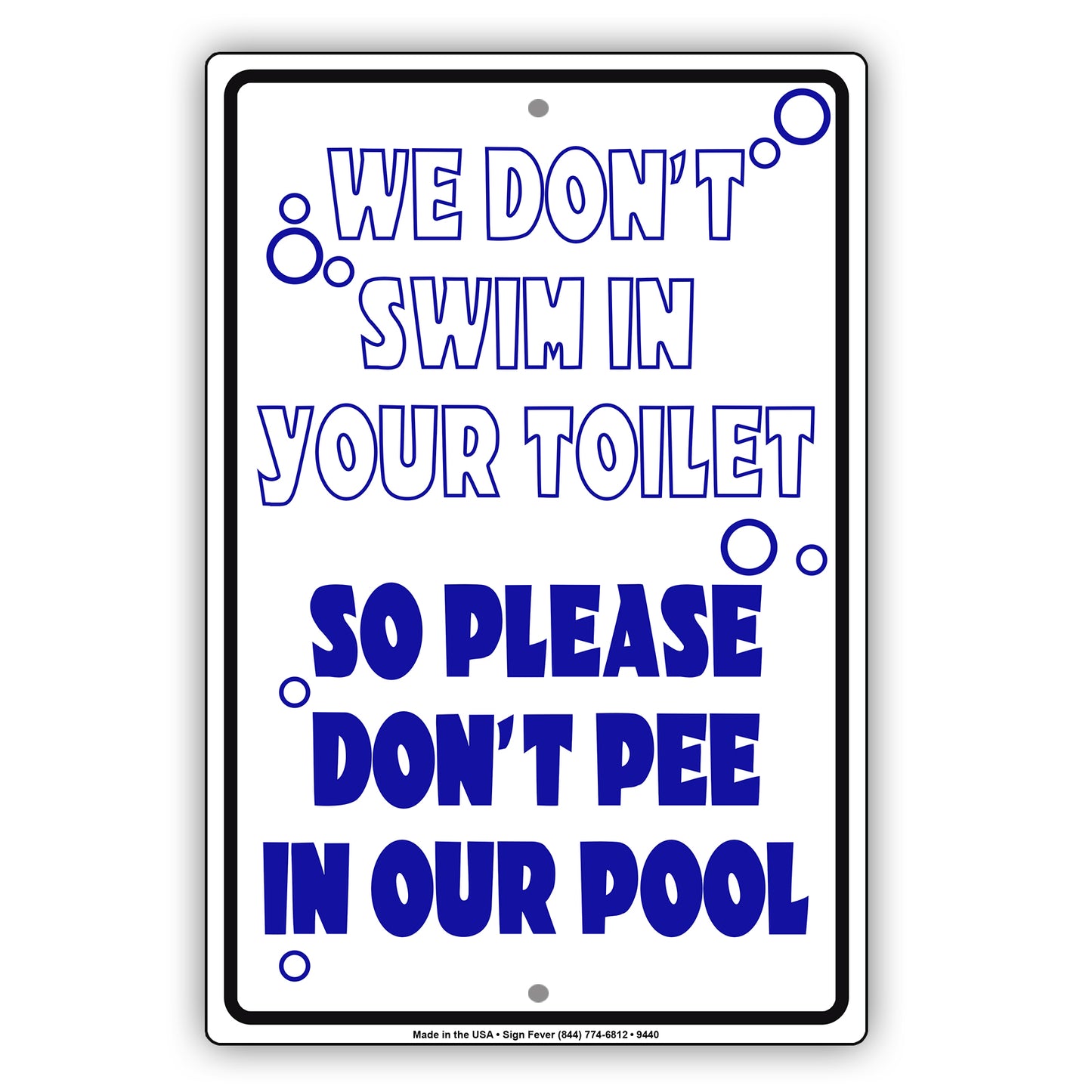 We Don't Swim In Your Toilet So Please Don't Pee In Our Pool Aluminum Metal Sign Plate