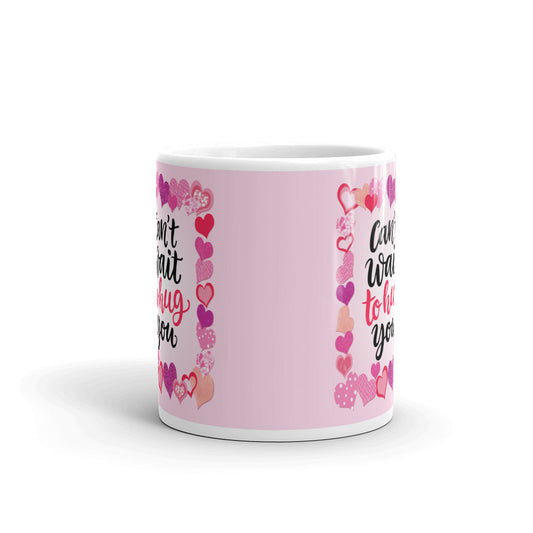 Can't Wait To Hug You Valentine Day Coffee Tea Cup Ceramic Mug Best Gift For Lovers