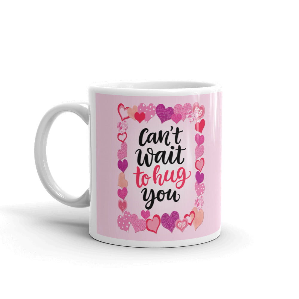 Can't Wait To Hug You Valentine Day Coffee Tea Cup Ceramic Mug Best Gift For Lovers
