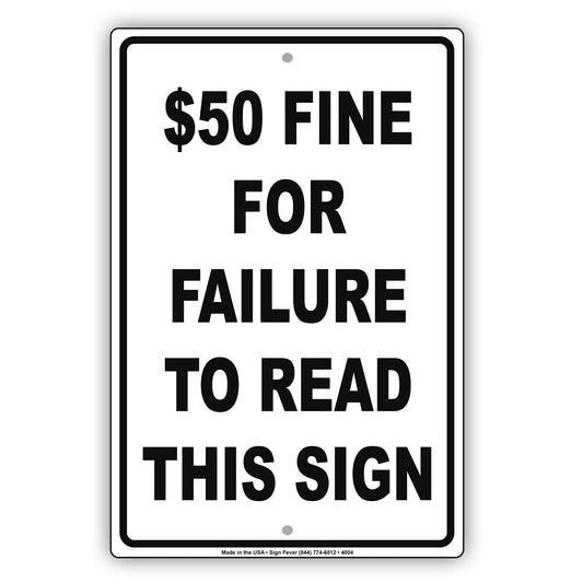 $50 fine for failure to read this sign Humor Jokes Funny notice Aluminum