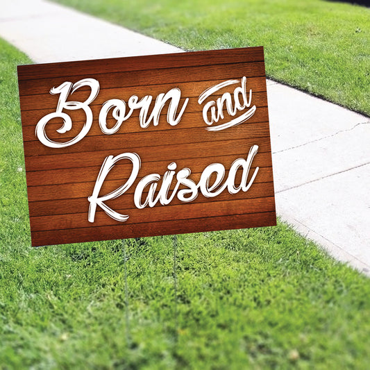 Born And Raised Coroplast Yard Sign