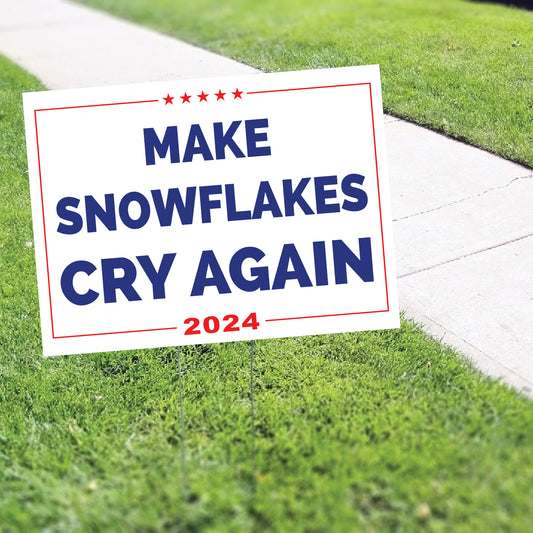 Make Snowflake Cry Again 2024 Coroplast Yard Sign