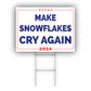 Make Snowflake Cry Again 2024 Coroplast Yard Sign