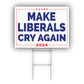 Make Liberals Cry Again 2024 Coroplast Yard Sign