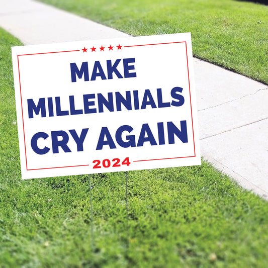 Make Millennials Cry Again 2024 Coroplast Yard Sign