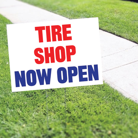 Tire Shop Now Open Coroplast Yard Sign