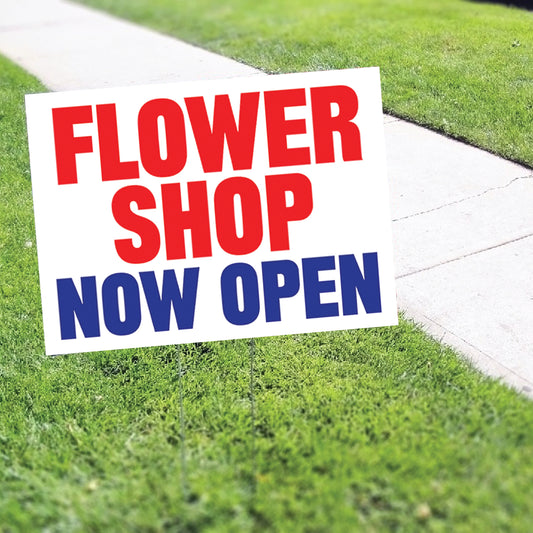 Flower Shop Now Open Coroplast Yard Sign