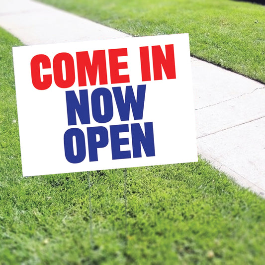 Come In Now Open Coroplast Yard Sign
