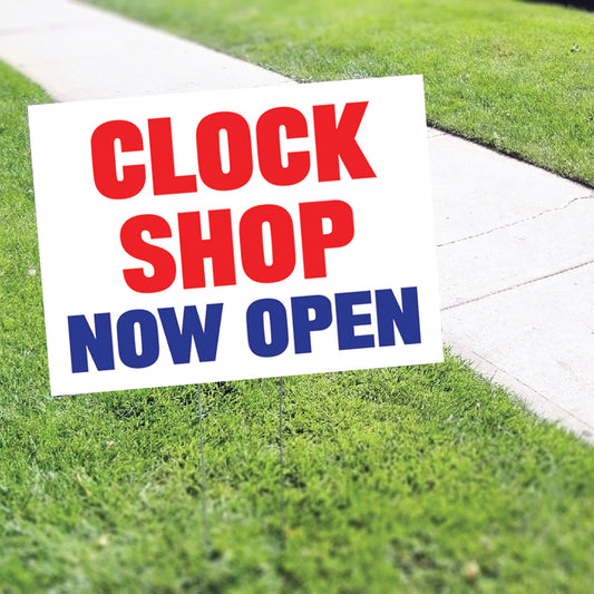 Clock Shop Now Open Coroplast Yard Sign