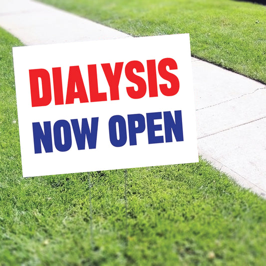 Dialysis Now Open Coroplast Yard Sign