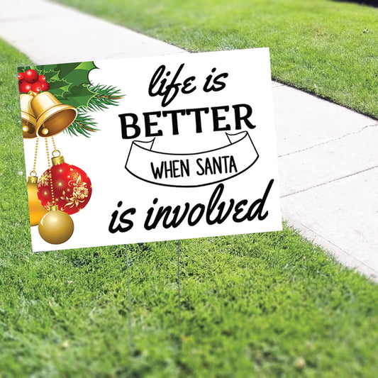 Life Better When Santa Is Involved Coroplast Yard Sign