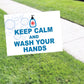 Keep Calm And Wash Your Hands Coroplast Yard Sign