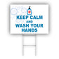 Keep Calm And Wash Your Hands Coroplast Yard Sign