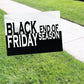 Black Friday End Of Season Coroplast Yard Sign