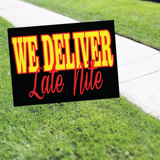 We deliver late nite coroplast yard sign