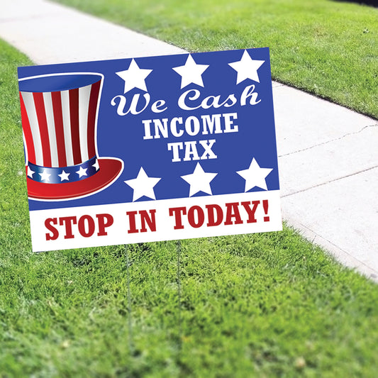 We cash income tax stop in today coroplast yard sign