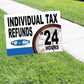 Individual tax refunds 24 hours coroplast yard sign