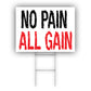 No Pain All Gain Coroplast Yard Sign