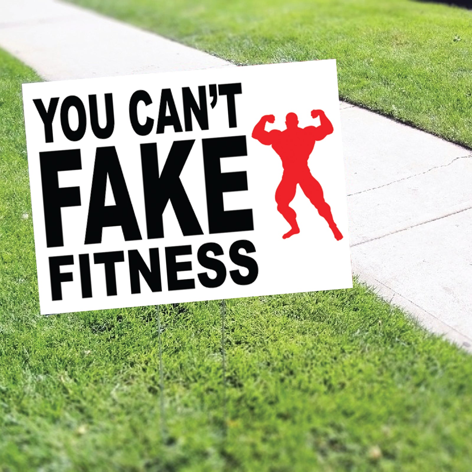 You Can't Fake Fitness Coroplast Yard Sign