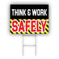 Think & Work Safely Coroplast Printed Yard Sign