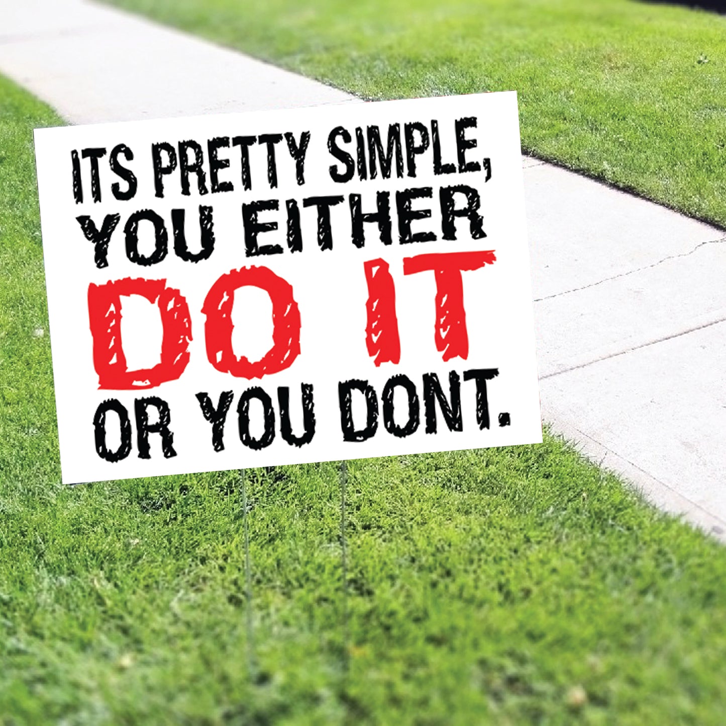 Its Pretty Simple You Either Do It Or you Don't Coroplast Yard Sign
