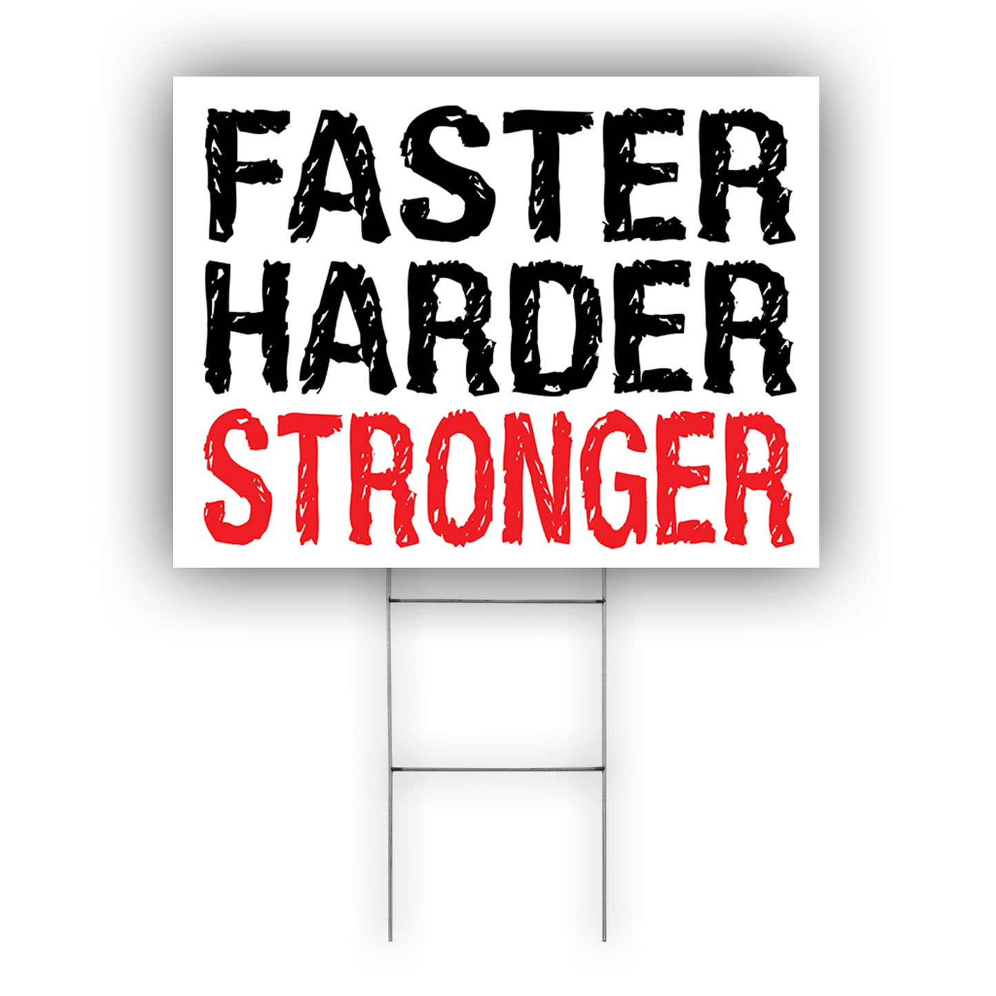 Faster Harder Stronger Coroplast Yard Sign