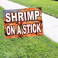 Shrimp On A Stick Coroplast Yard Sign
