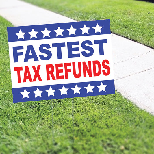 Fastest Tax Refunds Coroplast Yard Sign