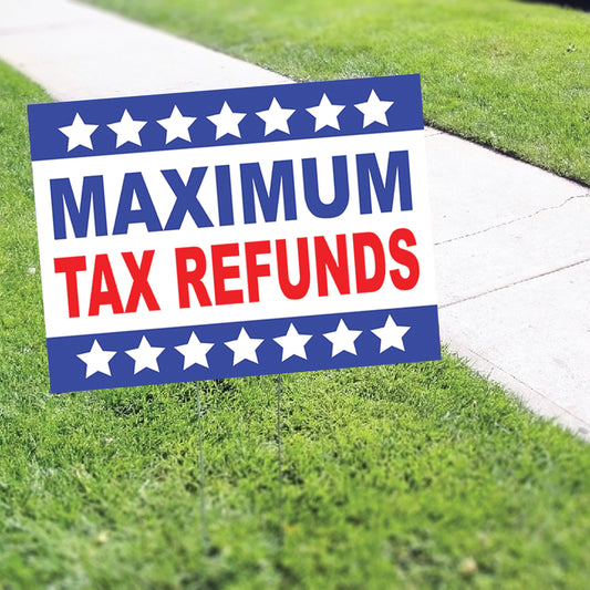Maximum Tax Refunds Coroplast Yard Sign