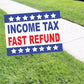Income Tax Fast Refund Coroplast Yard Sign