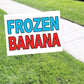 Frozen Banana Coroplast Yard Sign