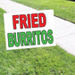 Fried Burritos Coroplast Yard Sign