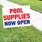 Pool Supplies Now Open Coroplast Yard Sign