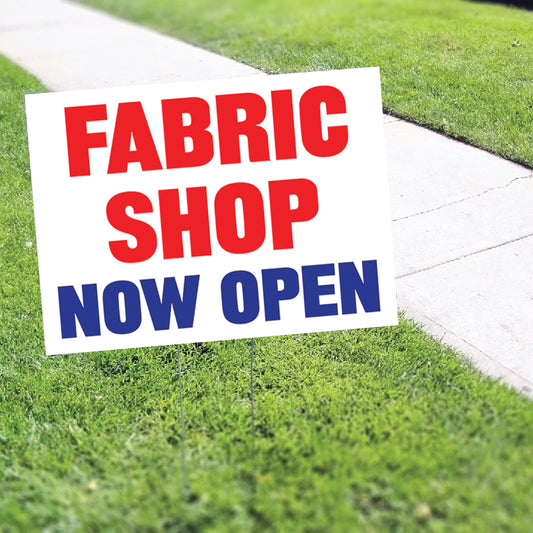 Fabric Shop Now Open Coroplast Yard Sign