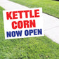 Kettle Corn Now Open Coroplast Yard Sign
